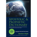 Apostolic & Prophetic Dictionary: Language of the End-Time Church