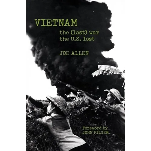 Vietnam: The (Last) War the U.S. Lost