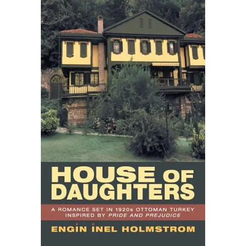 House of Daughters: A Romance Set in 1920s Ottoman Turkey Inspired by Pride and Prejudice