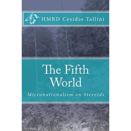 The Fifth World: Micronationalism on Steroids