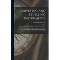 Surveying and Levelling Instruments: Theoretically and Practically Described, for Construction, Qualities, Selection, Preservation, Adjustments, and U