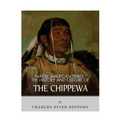 Native American Tribes: The History and Culture of the Chippewa