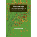 Normandy: The Scenery & Romance of Its Ancient Towns, Part 3