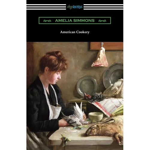 American Cookery: The First American Cookbook