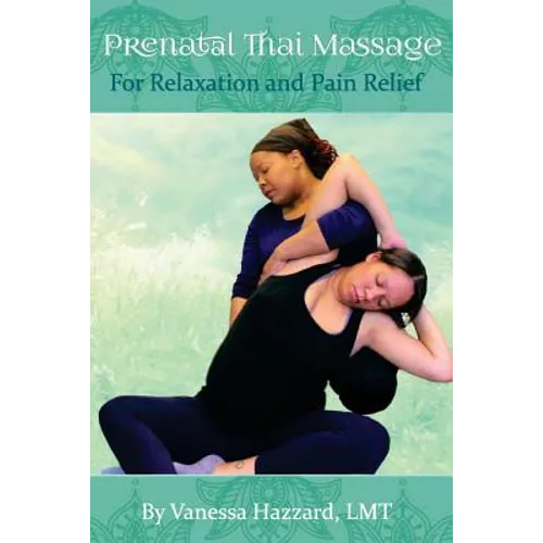 Prenatal Thai Massage: For Relaxation and Pain Relief