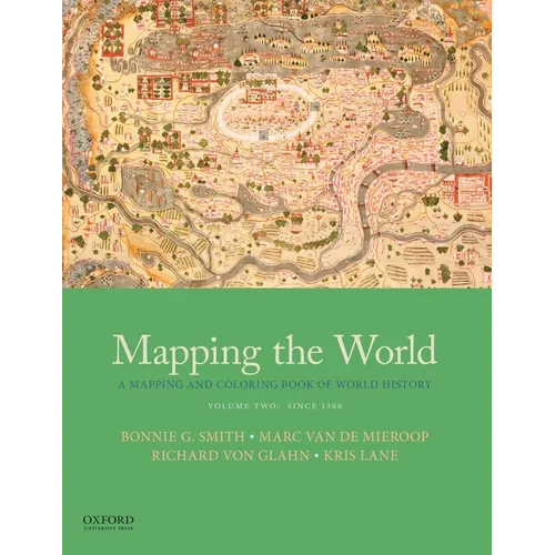 Mapping the World: A Mapping and Coloring Book of World History, Volume Two: Since 1300