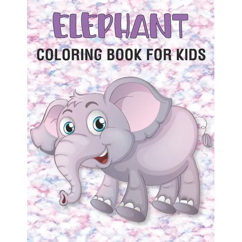 Elephant Coloring Book For Kids: 50 Unique Elephant Coloring Pages for Kids