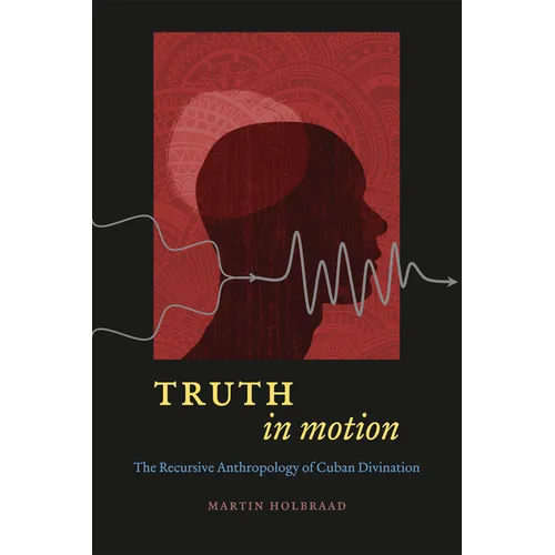 Truth in Motion: The Recursive Anthropology of Cuban Divination