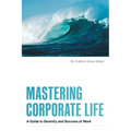 Mastering Corporate Life: A Guide to Serenity and Success at Work