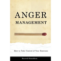 Anger Management: How to Take Control of Your Emotions