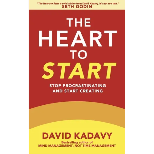 The Heart to Start: Stop Procrastinating & Start Creating