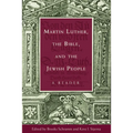 Martin Luther, the Bible, and the Jewish People: A Reader