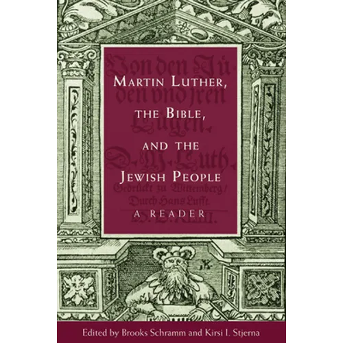 Martin Luther, the Bible, and the Jewish People: A Reader