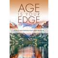 Age Is Your Edge: How to Find Purpose and Fulfillment in Midlife