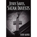 Jesus Saves, Satan Invests