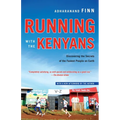 Running with the Kenyans: Discovering the Secrets of the Fastest People on Earth