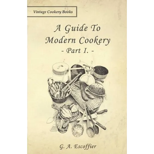 A Guide to Modern Cookery - Part I