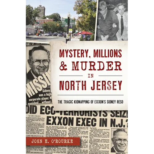 Mystery, Millions & Murder in North Jersey: The Tragic Kidnapping of Exxon's Sidney Reso