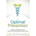 Optimal Prevention: Common-sense Ways to Avoid the Five Most Common Killer Diseases Today