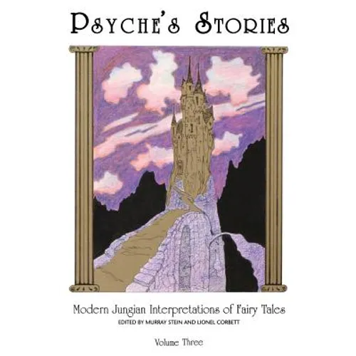 Psyche's Stories, Volume 3: Modern Jungian Interpretations of Fairy Tales