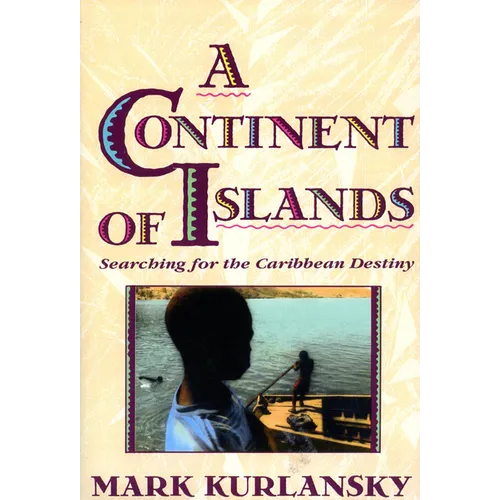 A Continent of Islands: Searching for the Caribbean Destiny