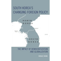South Korea's Changing Foreign Policy: The Impact of Democratization and Globalization