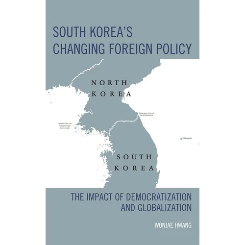South Korea's Changing Foreign Policy: The Impact of Democratization and Globalization