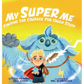 My Super Me: Finding The Courage For Tough Stuff