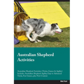 Australian Shepherd Activities Australian Shepherd Activities (Tricks, Games & Agility) Includes: Australian Shepherd Agility, Easy to Advanced Tricks