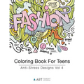Coloring Book For Teens: Anti-Stress Designs Vol 4