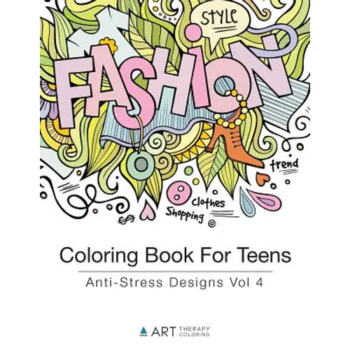 Coloring Book For Teens: Anti-Stress Designs Vol 4