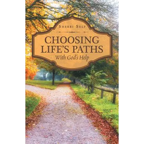 Choosing Life'S Paths: With God'S Help
