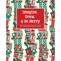 Imagine, Draw, & Be Merry: 50 Holiday Drawing Prompts