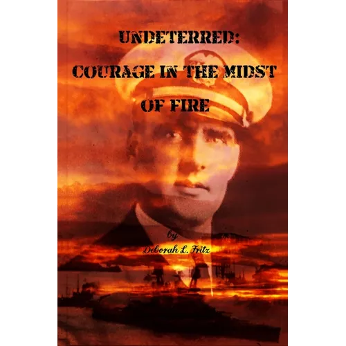 Undeterred: Courage in the midst of Fire