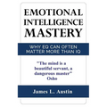 Emotional Intelligence Mastery: Why EQ can Often Matter More Than IQ