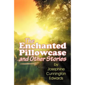 The Enchanted Pillowcase and Other Stories