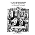 The Holy Sacrifice of the Mass: Liturgically, Dogmatically and Ascetically Explained