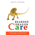 Bearded Dragons: The Essential Guide to Ownership & Care for Your Pet