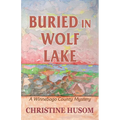 Buried In Wolf Lake: A Winnebago County Mystery