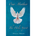 Our Mother: The Holy Spirit