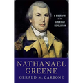 Nathanael Greene: A Biography of the American Revolution