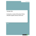 Is America a Land of Freedom? Police Brutality Against African American