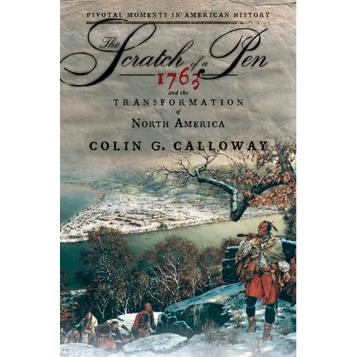 The Scratch of a Pen: 1763 and the Transformation of North America