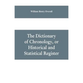 The dictionary of chronology, or historical and statistical register