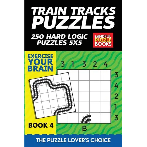 Train Tracks Puzzles: 250 Hard Logic Puzzles 5x5