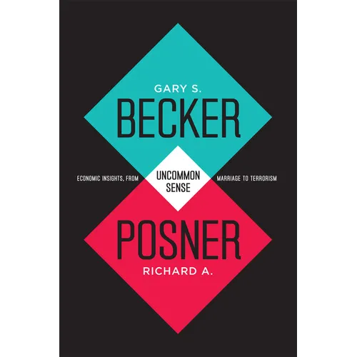 Uncommon Sense: Economic Insights, from Marriage to Terrorism