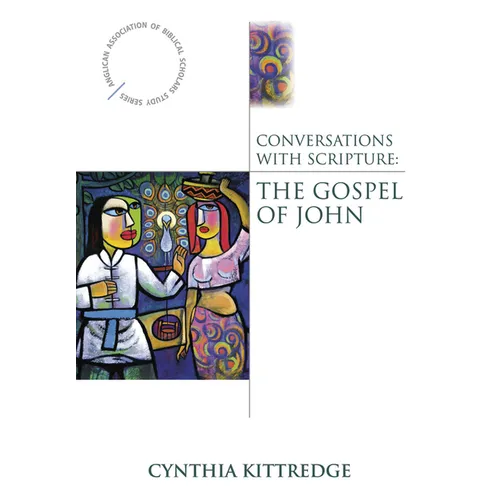 Conversations with Scripture: The Gospel of John