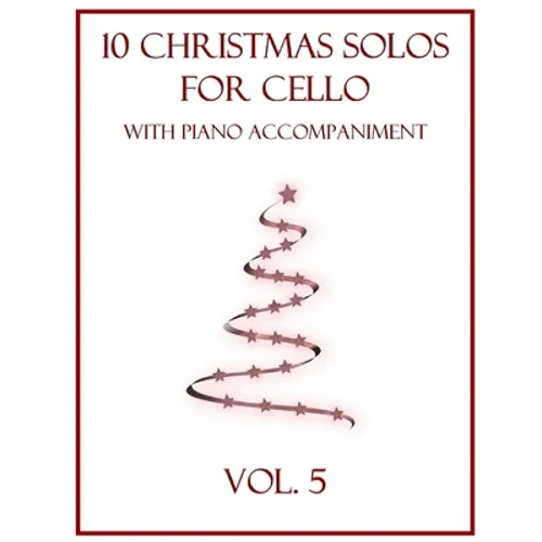 10 Christmas Solos for Cello with Piano Accompaniment: Vol. 5