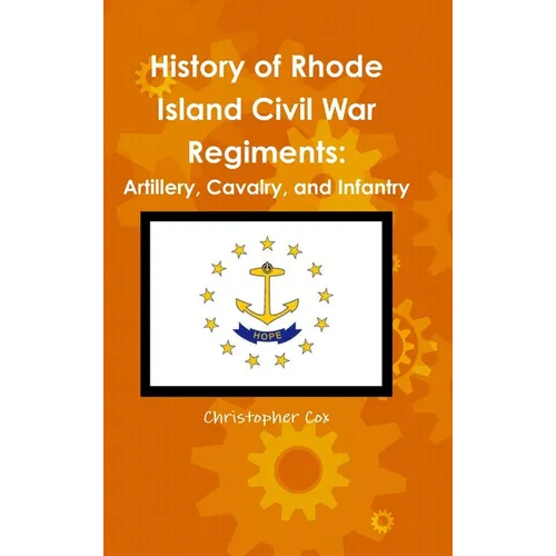 History of Rhode Island Civil War Regiments: Artillery, Cavalry, and Infantry