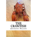 The Crawfish: How To; Techniques, Baits, Traps and Great Recipes